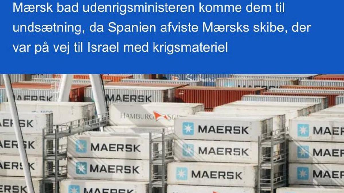 Información publicada en un diario danés en marzo: "Maersk pidió ayuda al ministro de Exteriores cuando España rechazó los barcos Maersk con destino a Israel con material militar"